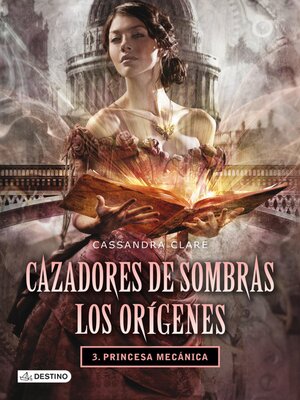 cover image of Princesa mecánica. Cazadores de sombras. Los orígenes 3